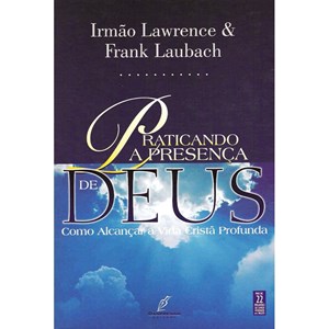 Praticando A Presença De Deus | Frank Laubach e Irmao Lawrence