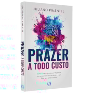 Prazer a Todo Custo | Dr. Juliano Pimentel