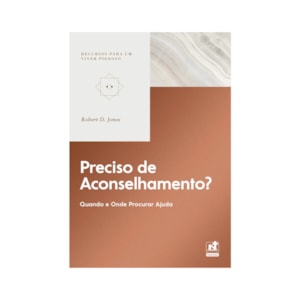 Preciso de Aconselhamento? | Robert D. Jones