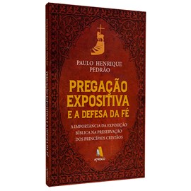 Pregação Expositiva e a Defesa da Fé | Paulo Enrique Pedrão