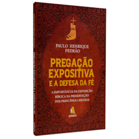 Pregação Expositiva e a Defesa da Fé | Paulo Enrique Pedrão