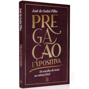 Pregação Expositiva | José de Godoi Filho