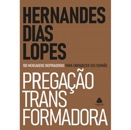 Pregação Transformadora | Hernandes Dias Lopes