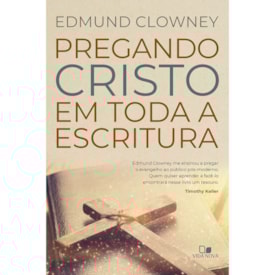 Pregando Cristo em toda a Escritura | Edmund Clowney