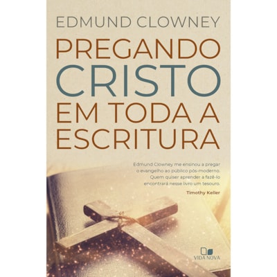 Pregando Cristo em toda a Escritura | Edmund Clowney