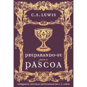 Preparando-se Para a Páscoa | C.S Lewis