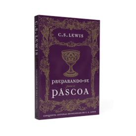 Preparando-se para a Pascoa | C.S Lewis