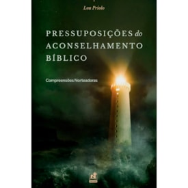 Pressuposições do Aconselhamento Bíblico | Lou Priolo