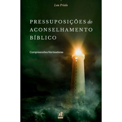 Pressuposições do Aconselhamento Bíblico | Lou Priolo