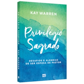 Segunda imagem do produto Privilégio Sagrado | Kay Warren