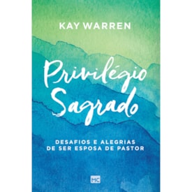 Privilégio Sagrado | Kay Warren