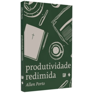 Produtividade Redimida | Allen Porto