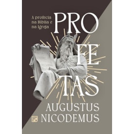 Segunda imagem do produto Profetas | A Profecia na Bíblia e Na Igreja | Augustus Nicodemus