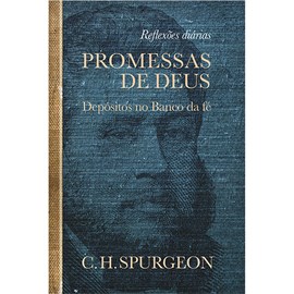 Promessas de Deus | Depósitos no Banco da Fé | C. H. Spurgeon