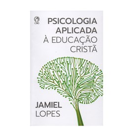 Psicologia Aplicada à Educação Cristã  | Jamiel de Oliveira Lopes