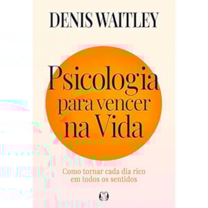 Psicologia Para Vencer na Vida | Denis Waitley