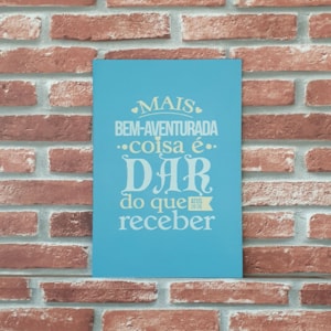 Quadro MDF Mais bem aventurada coisa é dar Atos 20 | A4 | UV