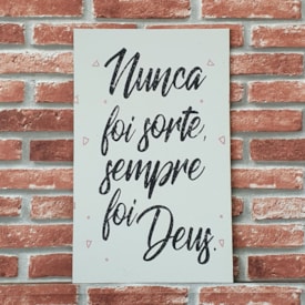 Quadro MDF Nunca foi Sorte, Sempre foi Deus | A3 | UV