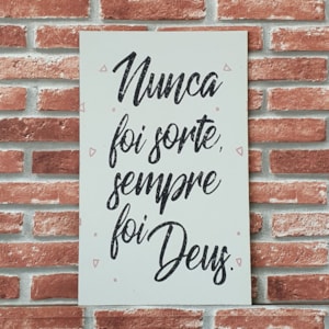 Quadro MDF Nunca foi Sorte, Sempre foi Deus | A3 | UV