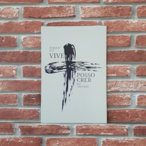 Quadro MDF Porque Ele Vive Posso Crer Branco | A4 | UV
