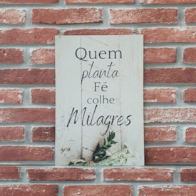 Quadro MDF Quem Planta Fé Colhe Milagres | A4 | UV
