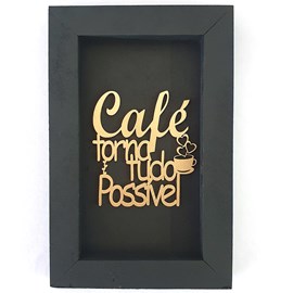 Quadro Moldura Café torna tudo possível | Dourado