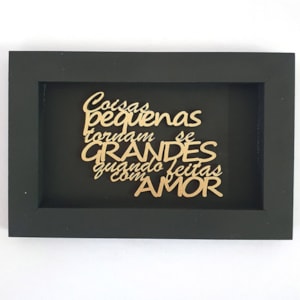 Quadro Moldura Coisas pequena tornam-se grandes | Dourado