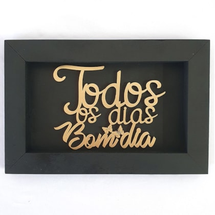 Quadro Moldura Todos os dias bom dia | Dourado