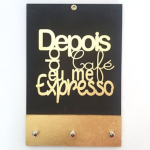 Quadro Porta Chaves | Depois do café eu me expresso | Dourad