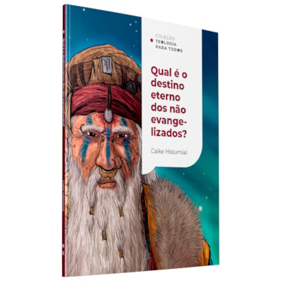 Qual é o Destino Eterno dos Não Evangelizados? | Caike Hislumial