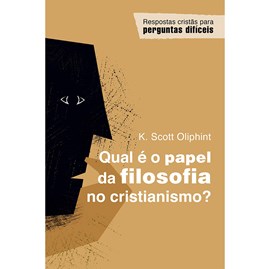 Qual é o papel da filosofia no cristianismo? | K Scott Oliphint