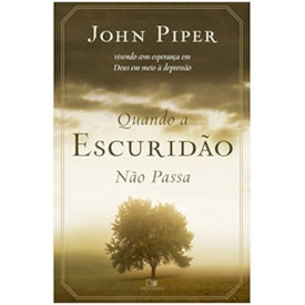 Quando a Escuridão não Passa | John Piper