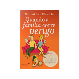 Quando a família corre perigo | Márcia e Darrell Marinho