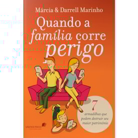 Quando a família corre perigo | Márcia e Darrell Marinho