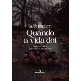 Quando a Vida Dói | Alan Brizotti