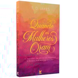 Quando as Mulheres Oram | T. D. Jakes
