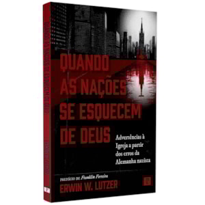 Quando as Nações Se Esquecem de Deus | Erwin W. Lutzer 