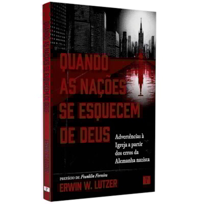 Quando as Nações Se Esquecem de Deus | Erwin W. Lutzer