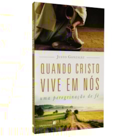 Quando Cristo Vive em Nós | Justo González
