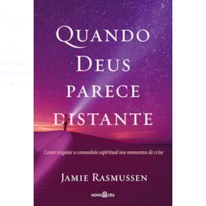 Quando Deus Parece Distante | Jamie Rasmussem