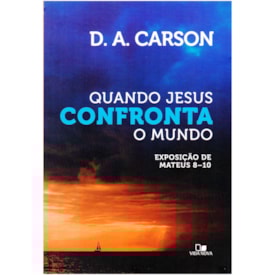 Quando Jesus Confronta o Mundo | D. A. Carson