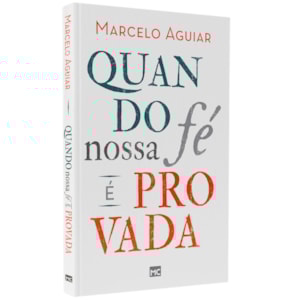 Quando Nossa Fé é Provada | Marcelo Aguiar