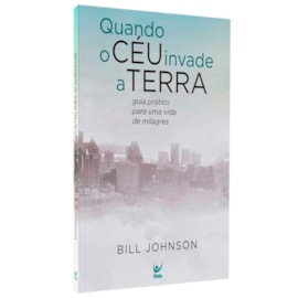 Quando o Céu Invade a Terra | Bill Johnson