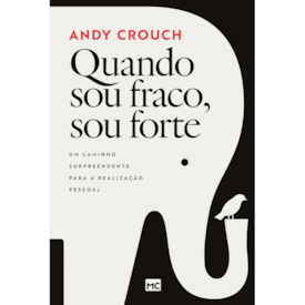 Quando sou fraco, sou forte | Andy Crouch