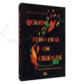Quando Tudo Está Em Chamas | Brian Zahnd