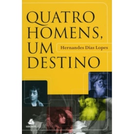 Quatro Homens um Destino | Hernandes Dias Lopes