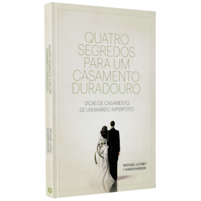 Quatro Segredos Para Um Casamento Duradouro | Michael Letney