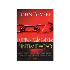 Quebrando As Cadeias da Intimidação | John Bevere