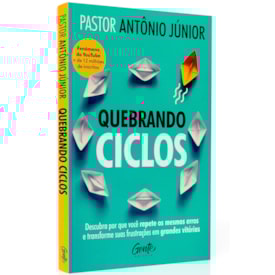 Quebrando Ciclos | Pastor Antônio Júnior