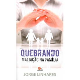Quebrando Maldição na Família | Jorge Linhares